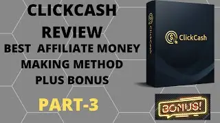 CLICKCASH REVIEW PART-3 / BEST AFFILIATE MONEY MAKING METHODS / WITH EXCLUSIVE BONUS
