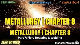 Get 99.9 Percent Pure Metal | Class 10 Metallurgy (Part 7/10)