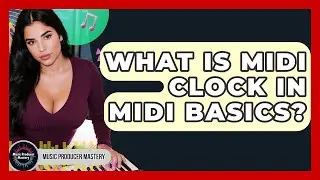 What Is MIDI Clock In MIDI Basics? - Music Producer Mastery