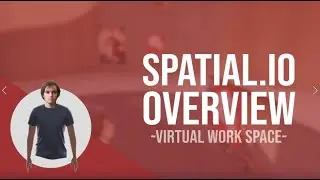 Spatial.io Overview / Tutorial of sorts