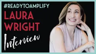 Laura Wright With Leigh Fowler-ReadyToAmplify Interview Series