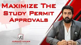 Maximise the Study Permit Approvals for Canada || Junaid Khan || JK Immigration