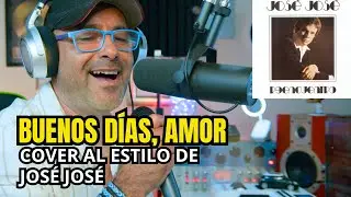 Buenos Días, Amor - José José- COVER EN VIVO