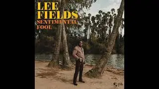 Lee Fields - Just Give Me Your Time