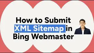 Learn: How to Submit XML Sitemap in Bing Webmaster