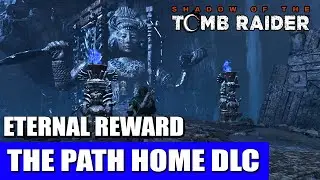 Shadow of the Tomb Raider | The Path Home DLC (Eternal Reward Walkthrough)