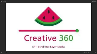 Creative 360 Episode 1 - Scroll Bar Layer Masks (2023)