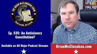 Ep. 535: An Anti-slavery Constitution?