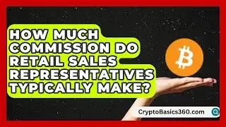How Much Commission Do Retail Sales Representatives Typically Make? | Find Sales Jobs