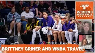 Brittney Griner and why WNBA travel is this way | WNBA Podcast