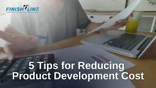 5 Tips for Reducing Product Development Cost | FinishLinePDS