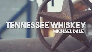 TENNESSEE WHISKEY by Michael Dale