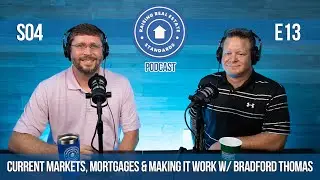Current Markets, Mortgages & Making It Work w/ Bradford Thomas