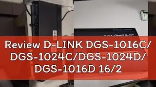 Review D-LINK DGS-1016C/ DGS-1024C/DGS-1024D/ DGS-1016D 16/24 Port Gigabit Port Rackmount Unmanage