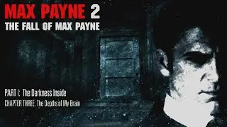 Max Payne 2   PART 1   The Darkness Inside  Chapter 3   The Depths of My Brain