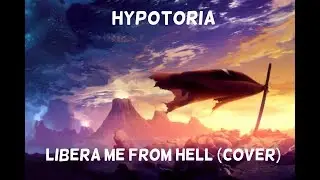 Libera Me From Hell (From Gurren Lagaan) (Cover/Remix) - Hypotoria