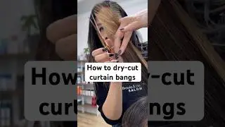 How to dry-cut curtain bangs