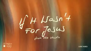 Benjamin William Hastings - If It Wasn't For Jesus (from the studio) (Official Lyric Video)