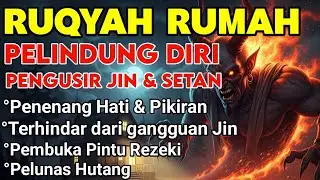 RUQYAH RUMAH PENGUSIR JIN, SETAN & SIHIR DI RUMAH & TUBUH, PENENANG HATI & FIKIRAN