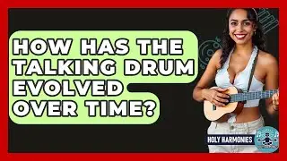 How Has The Talking Drum Evolved Over Time? - Holy Harmonies