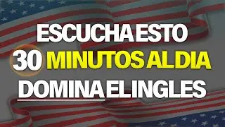 ESCUCHA ESTO POR 30 MINUTOS Y TU INGL&Eacute;S CAMBIAR&Aacute; ✅ APRENDER INGL&Eacute;S R&Aacute;PIDO
