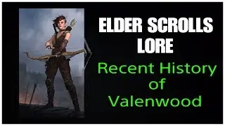 Elder Scrolls Lore: Fourth Era History of Valenwood