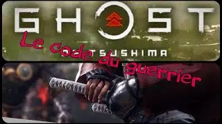 GHOST OF TSUSHIMA 🥋💆🏻&zwj;♂️- LE CODE DU GUERRIER - 💆🏻&zwj;♂️🥋