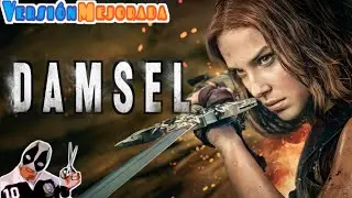 Damsel  , Version  Mejorada ,  te la cuento resumida