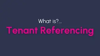 What is?... Tenant Referencing