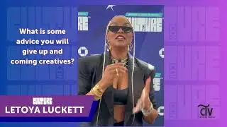 LeToya Luckett gives advice to up and coming creatives.