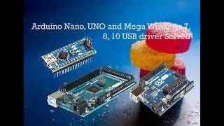 Arduino driver Solution (Nano, UNO and Mega Windows 7, 8, 10 USB driver Solved)
