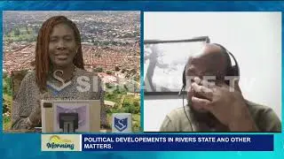 POLITICAL DEVELOPMENTS IN RIVERS STATE AND OTHER MATTERS- SIGNATURE TV #signaturetv