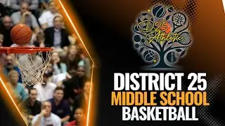 District 25 Middle School Basketball Final and All-Star Game