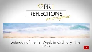 PRI Reflections on Scripture | Saturday of the 1st Week in Ordinary Time