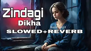 ZINDAGI DIKHA । SLOWED REVERB । LOFI VIRSION । SAD BROKEN HEART SONG 