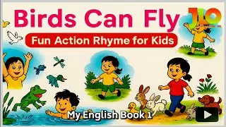Birds Can Fly | Fun Action Rhyme for Kids | My English Book One !