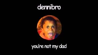 You're Not My Dad! [Trap Remix]