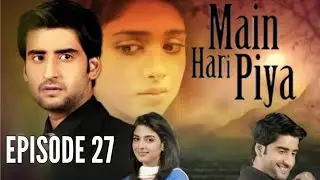 Mein Hari Piya Episode 27 HUM TV Drama Soniya Hussain, Agha Ali