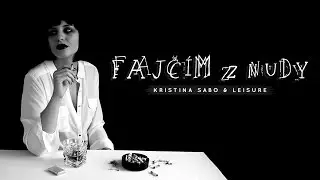 Krist&iacute;na Sabo & Leisure - Fajč&iacute;m z nudy (official lyrics)