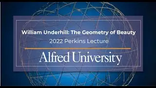 William Underhill: The Geometry of Beauty | Perkins Lecture 2022 | Alfred University