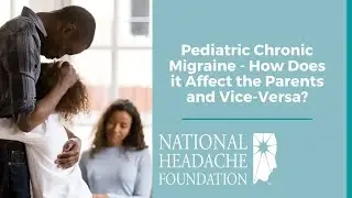How Does Pediatric Chronic Migraine  Affect Parents and Children?