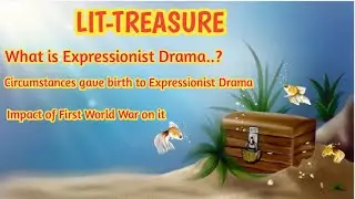 Expressionist Drama |Types, Elements and it's Chief-traits |