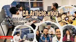 Day in Life of CA Article | CA Firm Office Work | GSTR-9 GST Annual Return | Articleship vlog