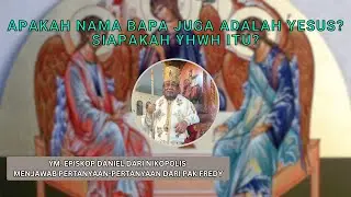 Nama Bapa Juga adalah Yesus? Menjawab Pertanyaan Bapak Fredy