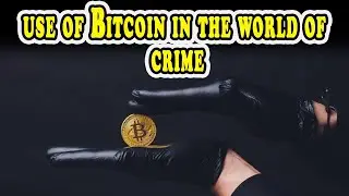 Use of Bitcoin in the world of crime