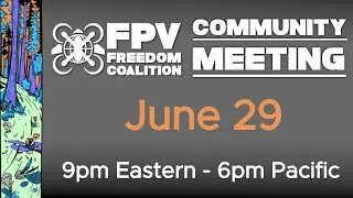 2022-06-29 FPV Freedom Coalition Community Meeting Livestream