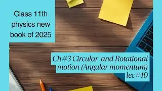 Angular momentum ll Circular and Rotational motion ll Ch#3 circular and rotational motion 