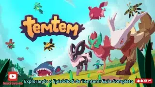 Explorando o Epis&oacute;dio 5 de Temtem: Guia Completo #5