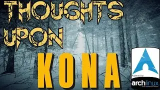 KONA - WTF is it?!? On Linux! || Thoughts Upon...