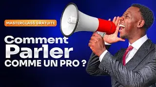 Masterclass : LES 3 SECRETS INDISPENSABLES POUR BRILLER &Agrave; L'ORAL ET CAPTIVER VOTRE AUDIENCE